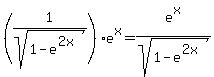 %281%2Fsqrt%281-e%5E%282x%29%29%29%2Ae%5Ex+=+e%5Ex%2Fsqrt%281-e%5E%282x%29%29