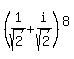%281%2Fsqrt%282%29%2Bi%2Fsqrt%282%29%29%5E8