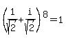 %281%2Fsqrt%282%29%2Bi%2Fsqrt%282%29%29%5E8=1
