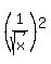 %281%2Fsqrt%28x%29%29%5E2