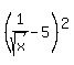 %281%2Fsqrt%28x%29+-5%29%5E2