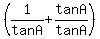 %281%2FtanA%2BtanA%2FtanA%29