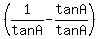 %281%2FtanA-tanA%2FtanA%29