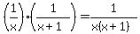 %281%2Fx%29%281%2F%28x%2B1%29%29+=+1%2F%28x%28x%2B1%29%29