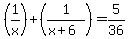 %281%2Fx%29%2B%281%2F%28x%2B6%29%29+=+5%2F36