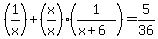 %281%2Fx%29%2B%28x%2Fx%29%281%2F%28x%2B6%29%29+=5%2F36