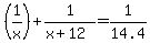 %281%2Fx%29%2B1%2F%28x%2B12%29+=+1%2F14.4