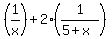 %281%2Fx%29%2B2%281%2F%285%2Bx%29%29