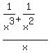%281%2Fx%5E3%2B1%2Fx%5E2%29%2Fx