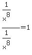%281%2Fx%5E8%29%2F%281%2Fx%5E8%29=1