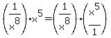 %281%2Fx%5E8%29+%2A+x%5E5+=+%281%2Fx%5E8%29+%2A+%28x%5E5%2F1%29