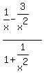 %281%2Fx+-+3%2Fx%5E2%29%2F%281%2B1%2Fx%5E2%29