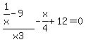 %281%2Fx-9%29%2Fx3-x%2F4%2B12=0