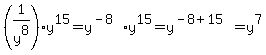 %281%2Fy%5E8%29%2Ay%5E15=y%5E%28-8%29%2Ay%5E15=y%5E%28-8%2B15%29=y%5E7