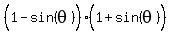 %281%5E%22%22-sin%28theta%29%29%281%5E%22%22%2Bsin%28theta%29%29
