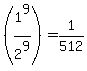%281%5E9%2F2%5E9%29=1%2F512