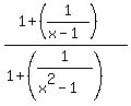 %281+%2B+%281%2F%28x+-+1%29%29%29%2F%281+%2B+%281%2F%28x%5E2+-+1%29%29%29