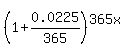 %281+%2B+0.0225%2F365%29%5E%28365x%29