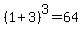 %281+%2B+3%29%5E3+=+64