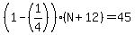 %281+-+%281%2F4%29%29%28N+%2B+12%29+=+45