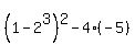 %281+-+2%5E3%29%5E2+-+4%2A%28-5%29