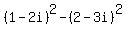 %281+-+2i%29%5E2+-+%282+-+3i%29%5E2