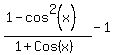 %281+-+cos%5E2%28x%29%29%2F%281%2BCos%28x%29%29+-1