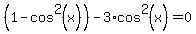 %281+-+cos%5E2%28x%29%29+-+3%2Acos%5E2%28x%29+=+0