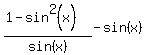 %281+-+sin%5E2%28x%29%29%2Fsin%28x%29+-+sin%28x%29