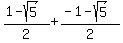 %281+-+sqrt%285%29%29%2F2+%2B+%28-1-sqrt%285%29%29%2F2