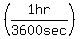 %281+hr%2F3600+sec%29