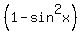 %281-%22sin%22%5E2x%29
