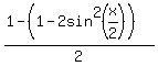 %281-%281-2sin%5E2%28x%2F2%29%29%29%2F2