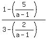 %281-%285%2F%28a-1%29%29%29+%2F+%283+-+%282%2F%28a-1%29%29%29