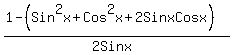 %281-%28Sin%5E2x%2BCos%5E2x%2B2SinxCosx%29%29%2F%282Sinx%29