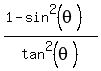 %281-+sin%5E2%28theta%29%29+%2F+tan%5E2%28theta%29