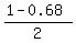 %281-0.68%29%2F2