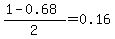%281-0.68%29%2F2+=+0.16