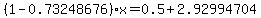 %281-0.73248676%29x=0.5%2B2.92994704