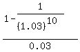 %281-1%2F%281.03%29%5E%2810%29%29%2F0.03