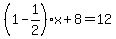 %281-1%2F2%29x%2B8=12