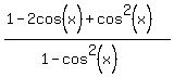 %281-2cos%5E%22%22%28x%29%2Bcos%5E2%28x%29%29%2F%281-cos%5E2%28x%29%29