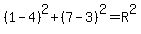 %281-4%29%5E2%2B%287-3%29%5E2=R%5E2