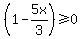 %281-5x%2F3%29%3E=0