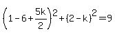 %281-6%2B5k%2F2%29%5E2%2B%282-k%29%5E2=9