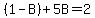 %281-B%29%2B5B=2