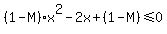 %281-M%29x%5E2-2x%2B%281-M%29%3C=0