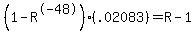 %281-R%5E-48%29%28.02083%29=+R-1
