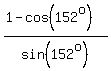 %281-cos%28152%5Eo%29%29%2Fsin%28152%5Eo%29