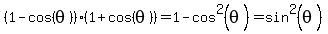 %281-cos%28theta%29%29%281%2Bcos%28theta%29%29+=+1-cos%5E2%28theta%29+=+sin%5E2%28theta%29